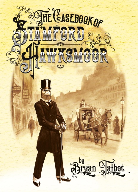 The Casebook of Stamford Hawksmoor - Bryan Talbot