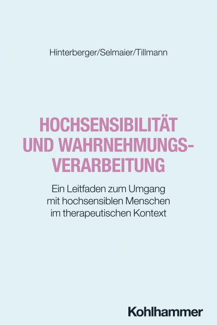 Hochsensibilität und Wahrnehmungsverarbeitung - Hans-Peter Selmaier, Thilo Hinterberger, Teresa Tillmann