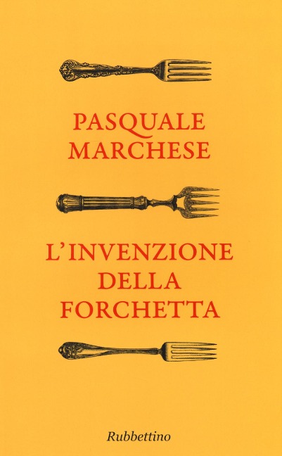 L' invenzione della forchetta - Pasquale Marchese