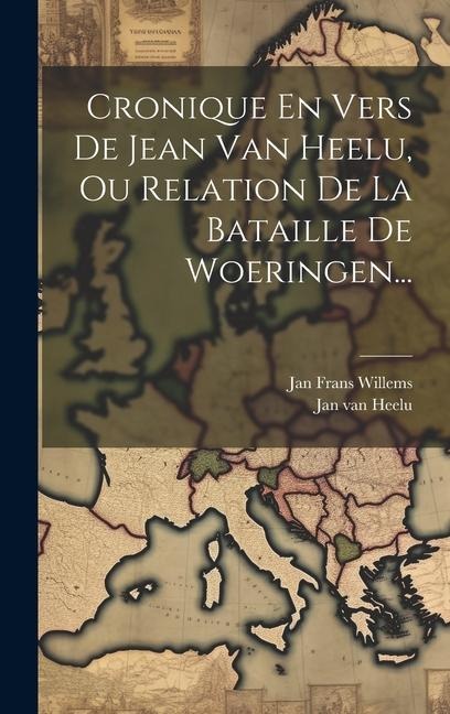 Cronique En Vers De Jean Van Heelu, Ou Relation De La Bataille De Woeringen... - Jan Van Heelu