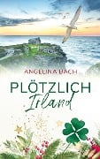 Cover-Bild zum Titel 'Plötzlich Irland' von 'Angelina Bach'