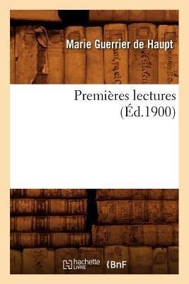 Premières Lectures, (Éd.1900) - Marie Guerrier De Haupt