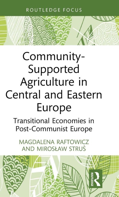 Community-Supported Agriculture in Central and Eastern Europe - Magdalena Raftowicz, Miros¿aw Stru¿
