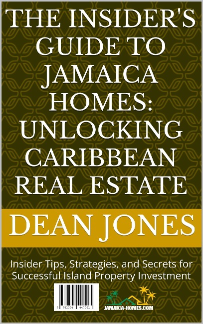 The Insider's Guide to Jamaica Homes: Unlocking Caribbean Real Estate - Dean Jones