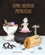 Cover-Bild zum Titel 'Cómo Cocinar Princesas' von 'Ana Martínez Castillo'