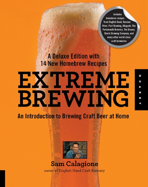 Extreme Brewing, A Deluxe Edition with 14 New Homebrew Recipes - Sam Calagione