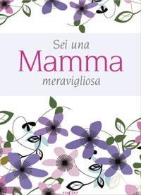Sei una mamma meravigliosa - Pam Brown
