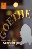 Goethe ist gut - Dagmar Matten-Gohdes