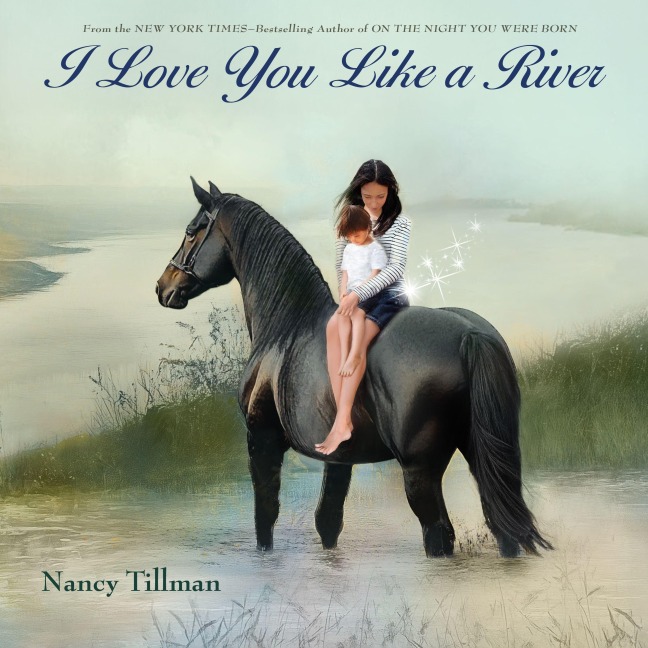 I Love You Like a River - Nancy Tillman