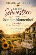 Cover-Bild zum Titel 'Die drei Schwestern vom Sonnenblumenhof - Heimkehr - Wo die Sonnenblumen blühen' von 'Chloe Ashford'