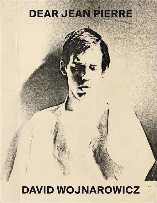 David Wojnarowicz: Dear Jean Pierre - 