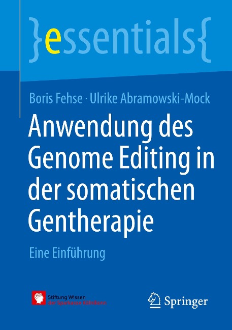 Anwendung des Genome Editing in der somatischen Gentherapie - Ulrike Abramowski-Mock, Boris Fehse