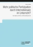 Mehr politische Partizipation durch Interneteinsatz im Unterricht? - Patrick Görlich