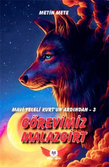 Mavi Yeleli KurtUn Ardindan 3 - Görevimiz Malazgirt - Metin Mete