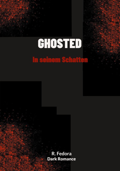 Ghosted- In seinem Schatten - R. Fedora