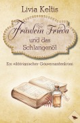 Cover-Bild zum Titel 'Fräulein Frieda und das Schlangenöl' von 'Livia Keltis'