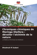 Cover-Bild zum Titel 'Chroniques chimiques de Moringa Oleifera : dévoiler l'alchimie de la nature' von 'Bhadresh R Sudani'
