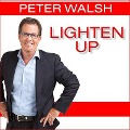 Lighten Up: Love What You Have, Have What You Need, Be Happier with Less - Peter Walsh
