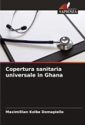 Cover-Bild zum Titel 'Copertura sanitaria universale in Ghana' von 'Maximillian Kolbe Domapielle'