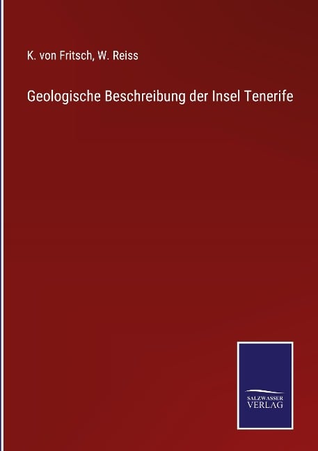 Geologische Beschreibung der Insel Tenerife - K. von Fritsch, W. Reiss