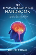Cover-Bild zum Titel 'Traumatic Brain Injury Handbook' von 'Joseph B. Healy'