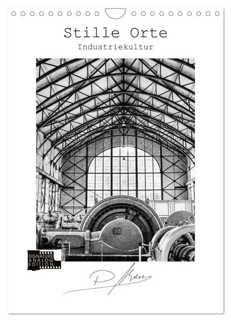 Stille Orte - Industriekultur (Wandkalender 2026 DIN A4 hoch), CALVENDO Monatskalender - Patricia Ahrens
