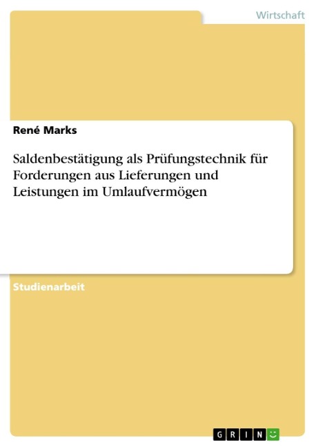 Saldenbestätigung als Prüfungstechnik für Forderungen aus Lieferungen und Leistungen im Umlaufvermögen - René Marks