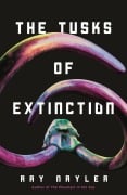 Cover-Bild zum Titel 'The Tusks of Extinction' von 'Ray Nayler'