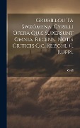 Cover-Bild zum Titel 'Gkuríllou Tà Swzómena. Cyrilli Opera Quæ Supersunt Omnia, Recens., Notis Criticis G.c. Reischl (j. Rupp).' von ''