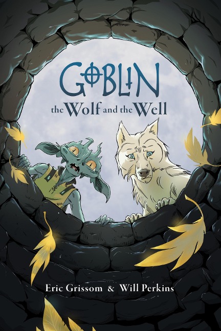 Goblin Volume 2: The Wolf and the Well - Eric Grissom