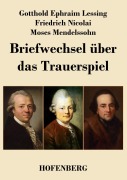 Cover-Bild zum Titel 'Briefwechsel über das Trauerspiel' von 'Gotthold Ephraim Lessing, Friedrich Nicolai, Moses Mendelssohn'