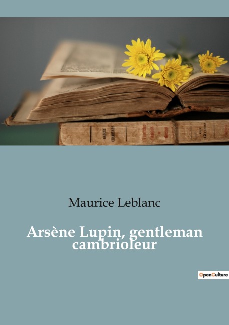 Arsène Lupin, gentleman cambrioleur - Maurice Leblanc