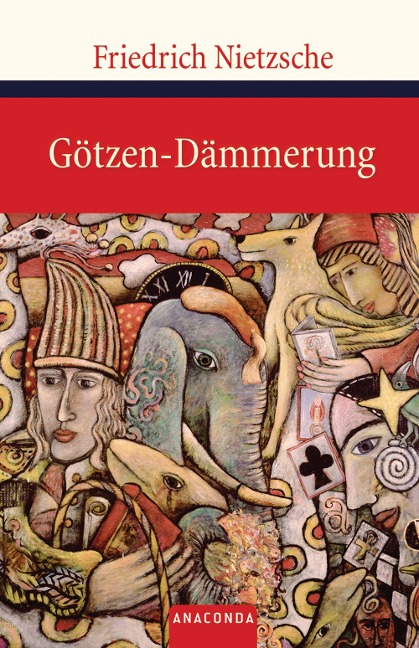 Götzen-Dämmerung - Friedrich Nietzsche