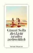 Cover-Bild zum Titel 'Bei Licht ist alles zerbrechlich' von 'Gianni Solla'
