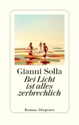 Cover-Bild zum Titel 'Bei Licht ist alles zerbrechlich' von 'Gianni Solla'