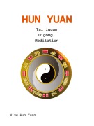 Cover-Bild zum Titel 'Hun Yuan Taijiquan Qigong Meditation' von 'Vive Hun Yuan, Cecilia Lam, Harald Aichlseder'