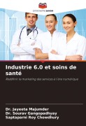Cover-Bild zum Titel 'Industrie 6.0 et soins de santé' von 'Jayeeta Majumder, Sourav Gangopadhyay, Saptaparni Roy Chowdhury'