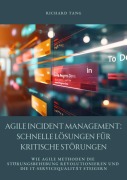 Cover-Bild zum Titel 'Agile Incident Management: Schnelle Lösungen für kritische Störungen' von 'Richard Tang'