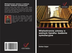 Cover-Bild zum Titel 'Wielostronne umowy o wolnym handlu: badanie symulacyjne' von 'Rohan Gujar'