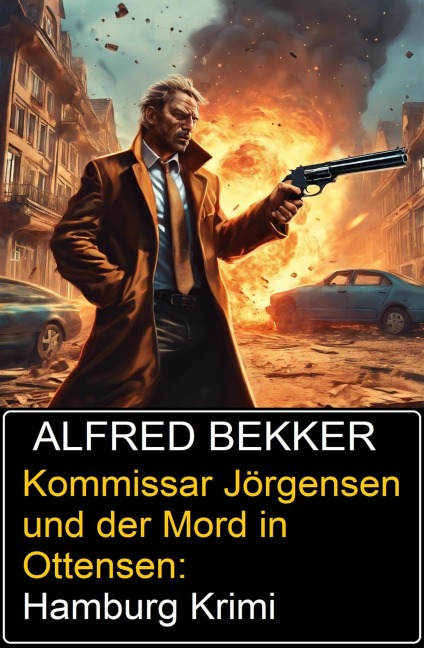 Kommissar Jörgensen und der Mord in Ottensen: Hamburg Krimi - Alfred Bekker
