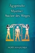 Ägyptische Mystiker : Sucher Des Weges - Moustafa Gadalla