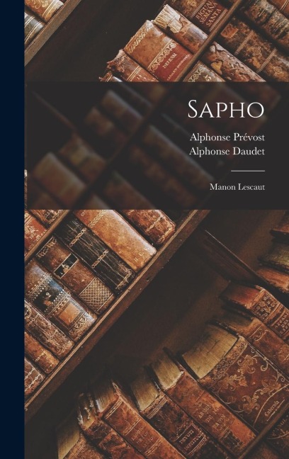 Sapho - Alphonse Daudet, Alphonse Prévost