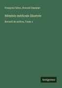 Cover-Bild zum Titel 'Némésis médicale illustrée' von 'François Fabre, Honoré Daumier'