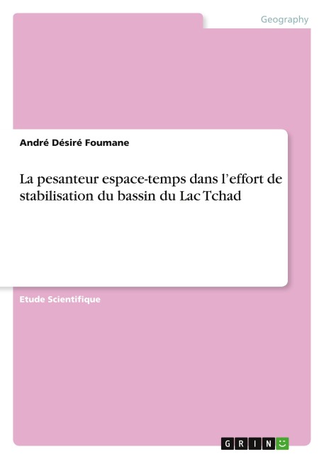 La pesanteur espace-temps dans l'effort de stabilisation du bassin du Lac Tchad - André Désiré Foumane