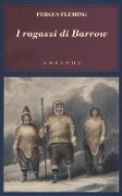 I ragazzi di Barrow - Fergus Fleming