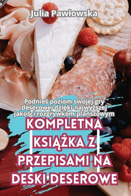 KOMPLETNA KSI¿¿KA Z PRZEPISAMI NA DESKI DESEROWE - Julia Paw¿owska