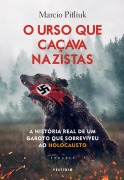 O urso que caçava nazistas - Marcio Pitliuk