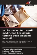 Cover-Bild zum Titel 'In che modo i tetti verdi modificano l'equilibrio termico degli ambienti interni?' von 'Thomas Jeferson Vieira, Luciano Fleischfresser, Lucas Augusto Prudente'