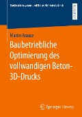 Baubetriebliche Optimierung des vollwandigen Beton-3D-Drucks - Martin Krause