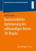 Cover-Bild zum Titel 'Baubetriebliche Optimierung des vollwandigen Beton-3D-Drucks' von 'Martin Krause'